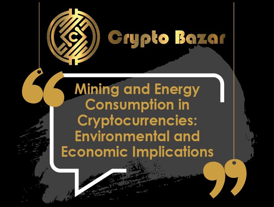 Mining and Energy Consumption in Cryptocurrencies: Environmental and Economic Implications