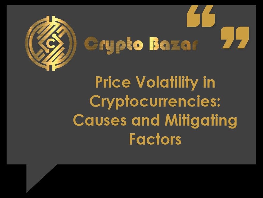 Price Volatility in Cryptocurrencies: Causes and Mitigating Factors